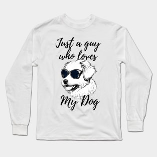 Just a guy who loves my dog Long Sleeve T-Shirt